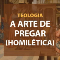 A Arte de Pregar (Homilética)