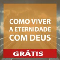 Como Viver a Eternidade com Deus